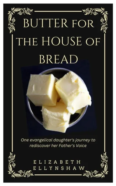 Butter for the House of Bread: One Evangelical Daughter's Journey to Rediscover Her Father's Voice