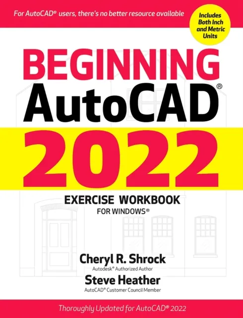 Beginning AutoCAD(R) 2022 Exercise Workbook