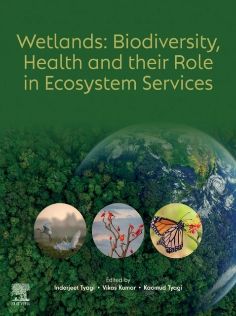 Wetlands: Biodiversity, Health and their Role in Ecosystem Services