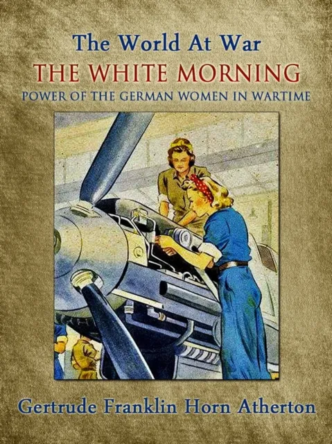 White Morning: A Novel of the Power of the German Women in Wartime