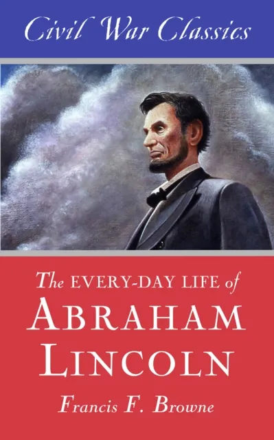 Every-Day Life of Abraham Lincoln