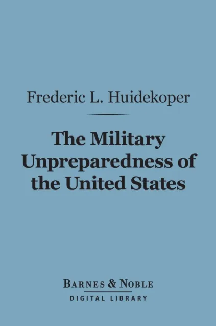 Military Unpreparedness of the United States (Barnes & Noble Digital Library)