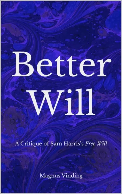 Better Will: A Critique of Sam Harris's Free Will