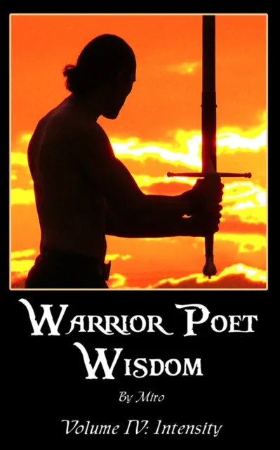 Warrior Poet Wisdom Vol. IV: Intensity