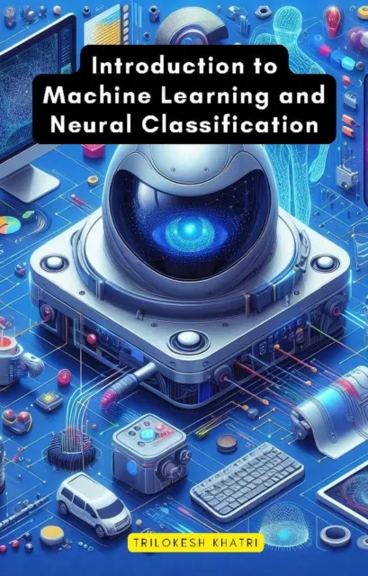 Introduction to Machine Learning and Neural Classification
