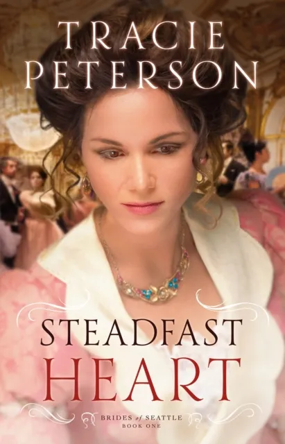 Steadfast Heart (Brides of Seattle Book #1)