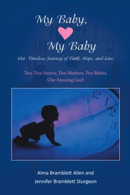 My Baby, My Baby Our Timeless Journey of Faith, Hope, and Love