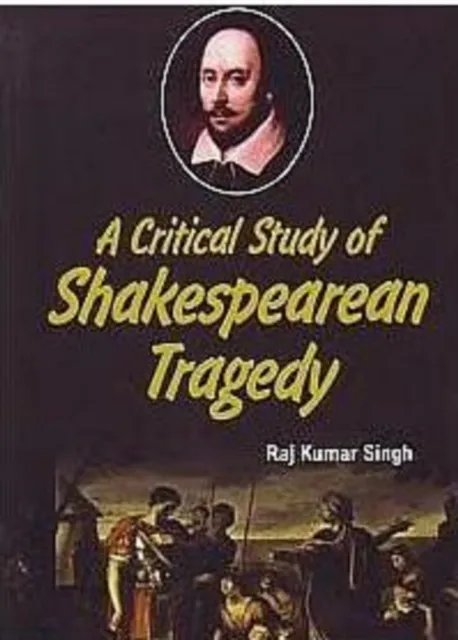 Critical Study Of Shakespearean Tragedy