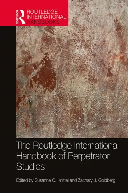 Routledge International Handbook of Perpetrator Studies