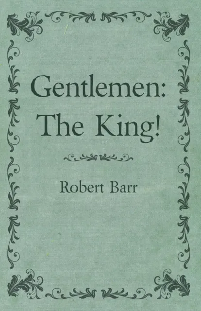 Gentlemen: The King!