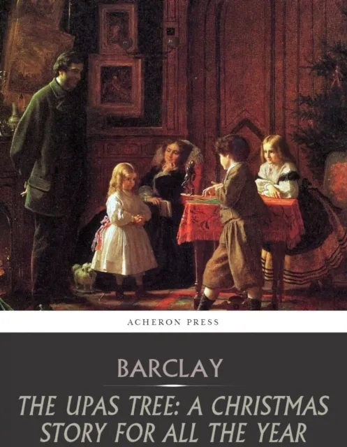 Upas Tree; A Christmas Story for All the Year