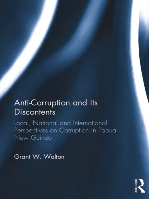 Anti-Corruption and its Discontents