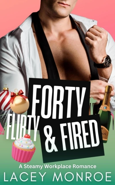 Forty, Flirty and Fired