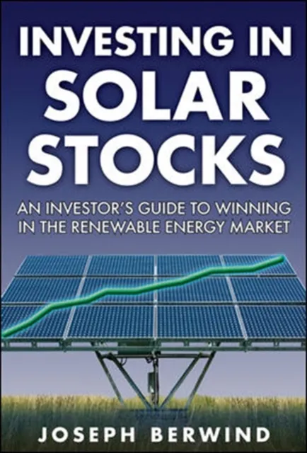 Investing in Solar Stocks: What You Need to Know to Make Money in the Global Renewable Energy Market