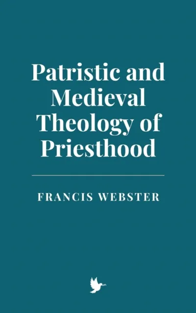 Patristic and Medieval Theology of Priesthood
