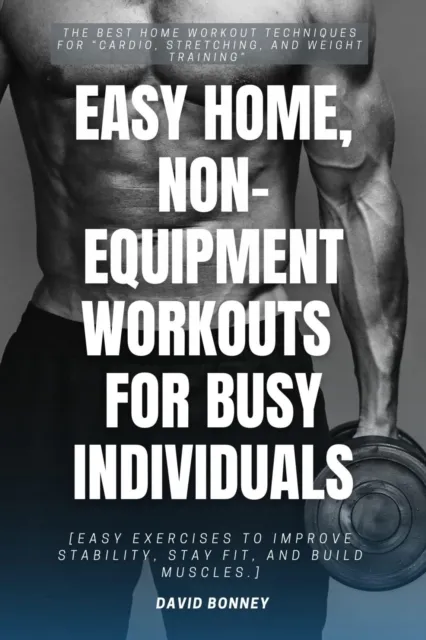 Easy Home, Non-Equipment Workouts for Busy Individuals:::