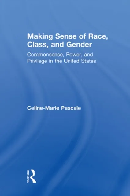 Making Sense of Race, Class, and Gender