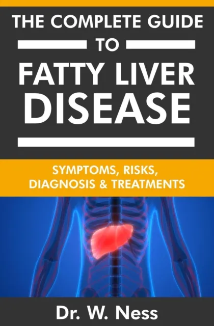 Complete Guide To Fatty Liver Disease: Symptoms, Risks, Diagnosis & Treatments