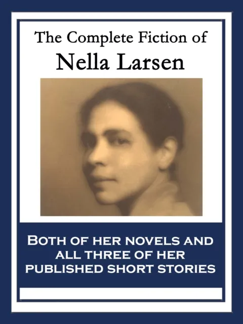 Complete Fiction of Nella Larsen