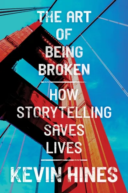 Art of Being Broken: How Storytelling Saves Lives