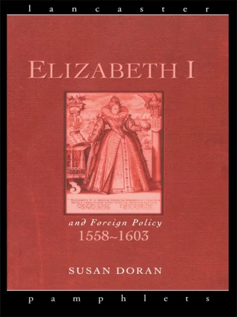 Elizabeth I and Foreign Policy, 1558-1603