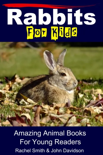 Rabbits For Kids - Amazing Animal Books For Young Readers