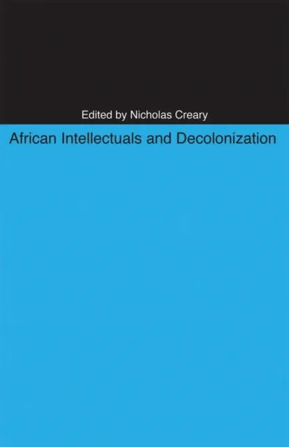 African Intellectuals and Decolonization