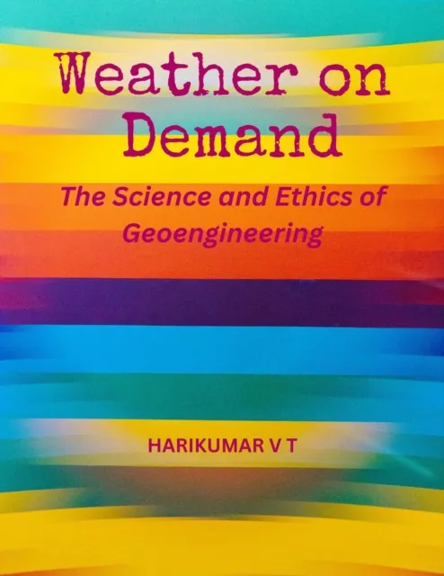 Weather on Demand: The Science and Ethics of Geoengineering