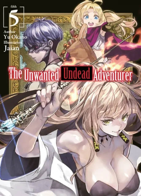 Unwanted Undead Adventurer: Volume 5