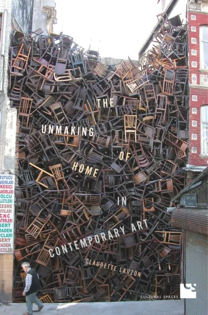 Unmaking of Home in Contemporary Art