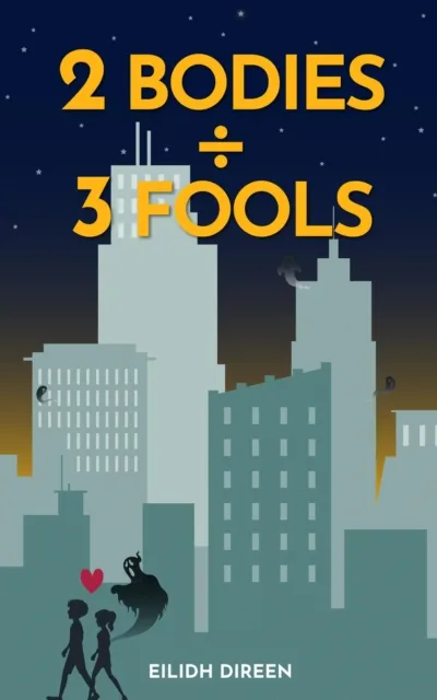 Two Bodies, Three Fools