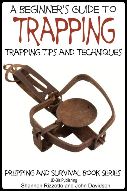 Beginner's Guide to Trapping: Trapping Tips and Techniques