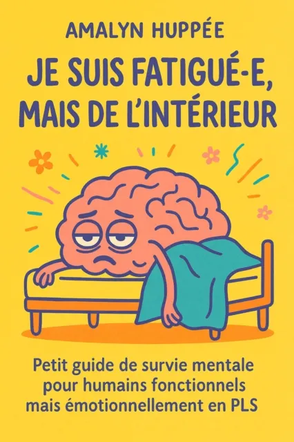 Je suis fatigue.e, mais de l'interieur