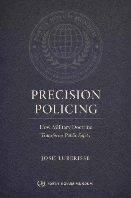Precision Policing: How Military Doctrine Transforms Public Safety