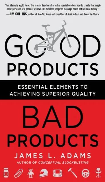 Good Products, Bad Products: Essential Elements to Achieving Superior Quality