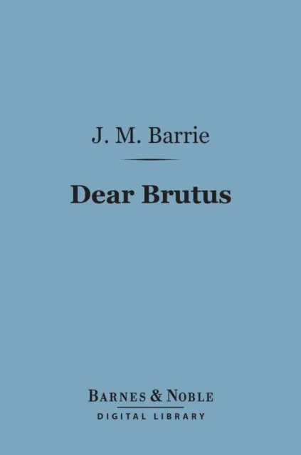 Dear Brutus (Barnes & Noble Digital Library)