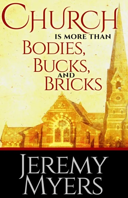 Church is More than Bodies, Bucks, and Bricks