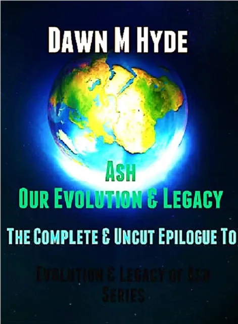 Ash-Our Evolution & Legacy:  The Complete & Uncut Epilogue