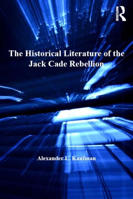 Historical Literature of the Jack Cade Rebellion
