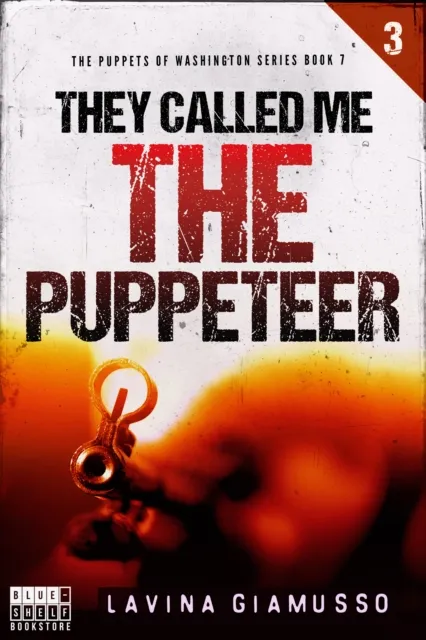 They called me THE PUPPETEER 3 (The Puppets of Washington Book 7)