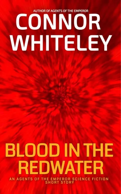 Blood In The Redwater: An Agents Of The Emperor Science Fiction Short Story