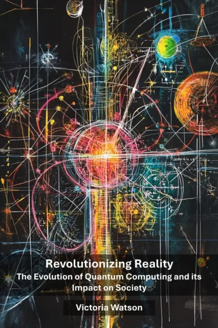 Revolutionizing Reality: The Evolution of Quantum Computing and its Impact on Society