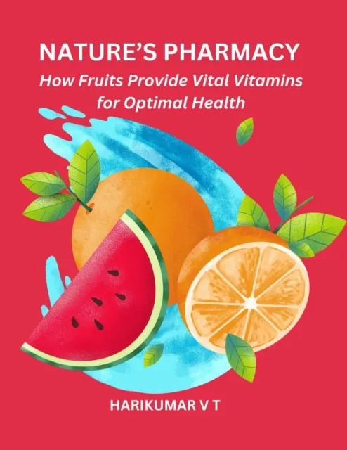 Nature's Pharmacy: How Fruits Provide Vital Vitamins for Optimal Health