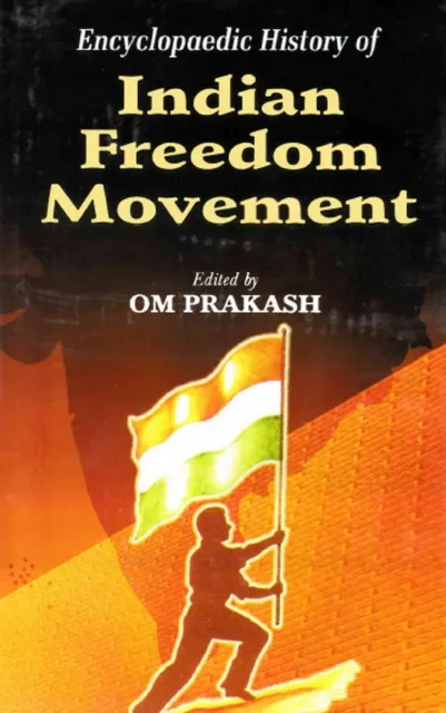 Encyclopaedic History Of Indian Freedom Movement