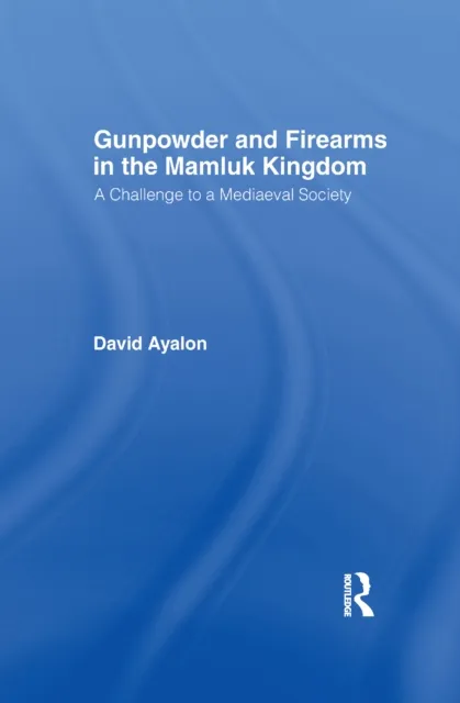 Gunpowder and Firearms in the Mamluk Kingdom