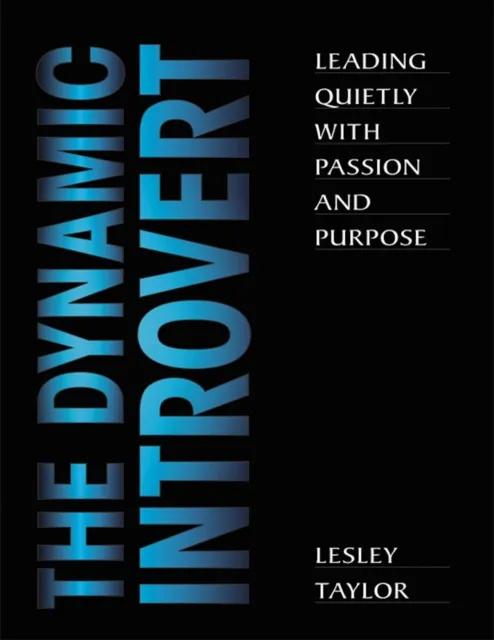 Dynamic Introvert: Leading Quietly with Passion and Purpose