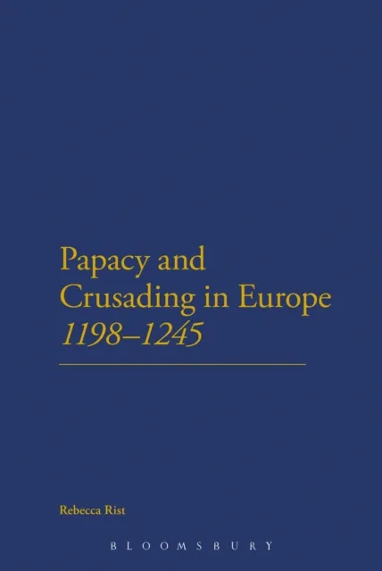Papacy and Crusading in Europe, 1198-1245