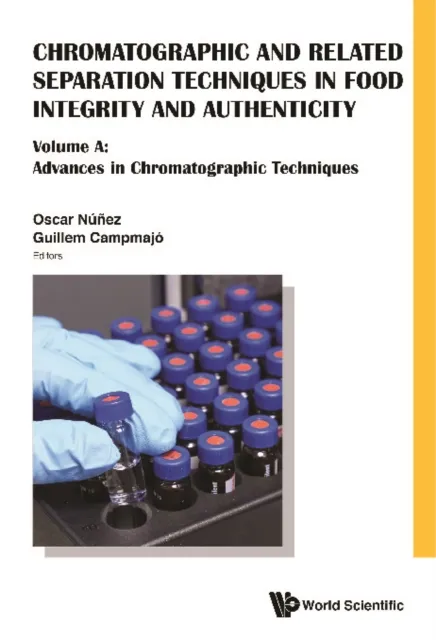 Chromatographic And Related Separation Techniques In Food Integrity And Authenticity (A 2-volume Set)