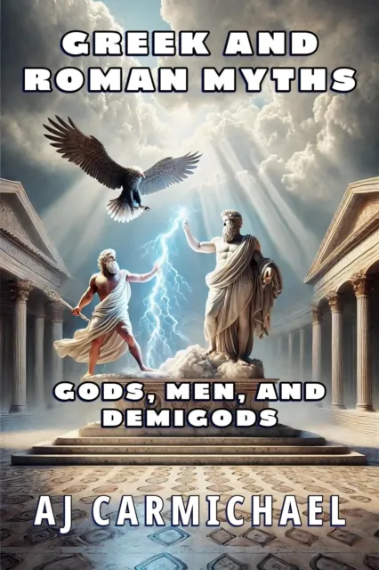 Greek and Roman Myths: Gods, Men, and Demigods