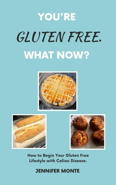 You're Gluten Free. What Now?